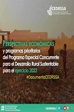 Perspectivas económicas y programas prioritarios del Programa Especial Concurrente para el Desarrollo Rural Sustentable para el ejercicio 2022